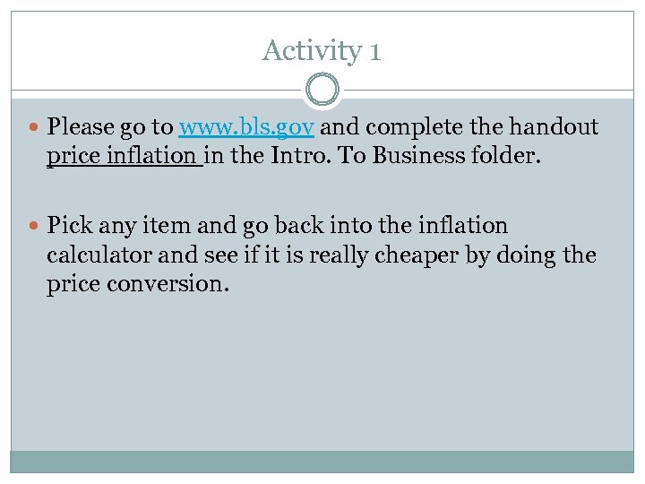 Activity 1 Please go to www. bls. gov and complete the handout price inflation