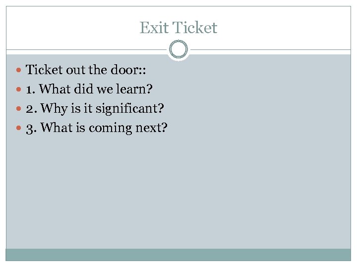 Exit Ticket out the door: : 1. What did we learn? 2. Why is