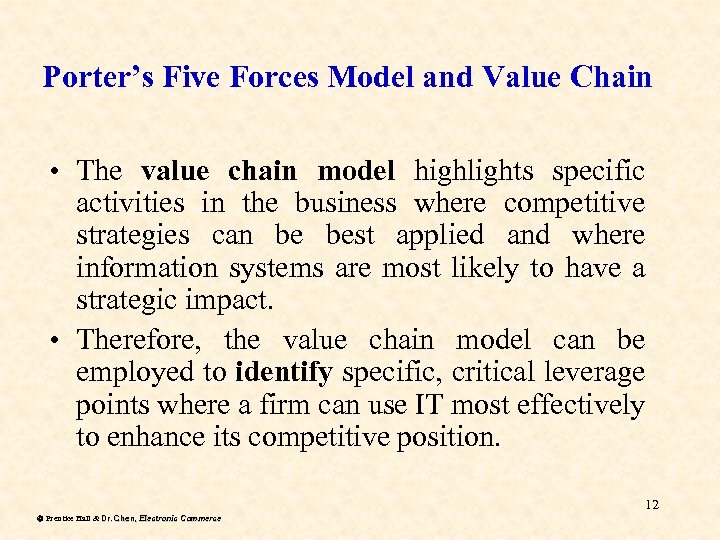 Porter’s Five Forces Model and Value Chain • The value chain model highlights specific