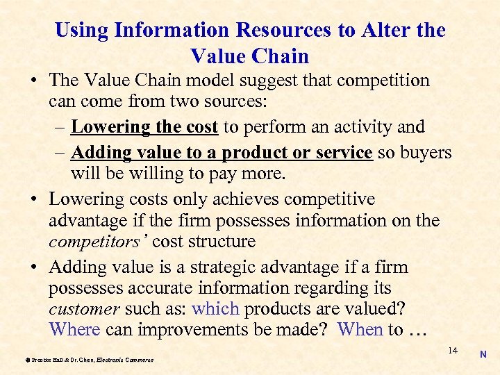 Using Information Resources to Alter the Value Chain • The Value Chain model suggest