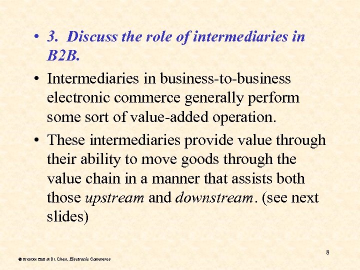  • 3. Discuss the role of intermediaries in B 2 B. • Intermediaries