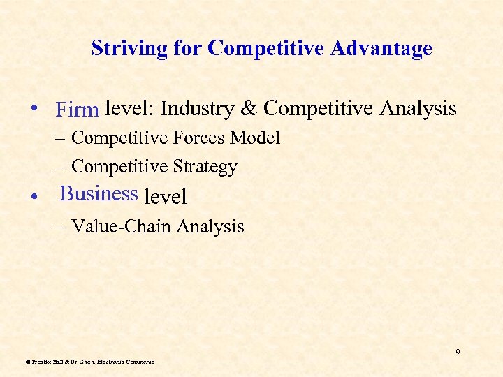 Striving for Competitive Advantage • Firm level: Industry & Competitive Analysis – Competitive Forces