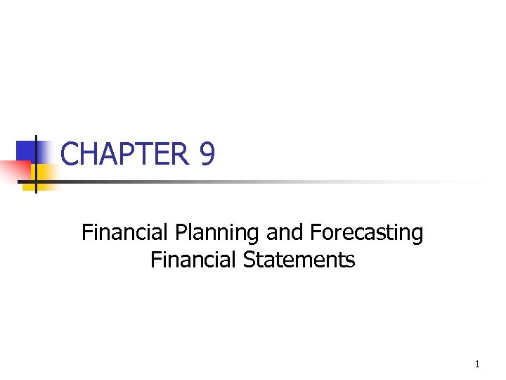 CHAPTER 9 Financial Planning and Forecasting Financial Statements 1 