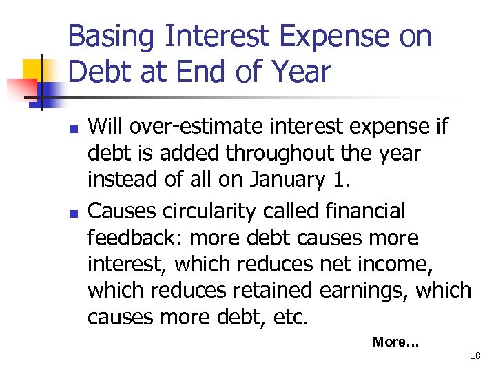 Basing Interest Expense on Debt at End of Year n n Will over-estimate interest