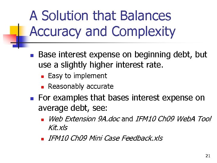 A Solution that Balances Accuracy and Complexity n Base interest expense on beginning debt,