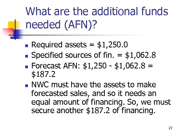 What are the additional funds needed (AFN)? n n Required assets = $1, 250.