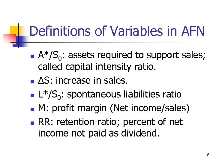 Definitions of Variables in AFN n n n A*/S 0: assets required to support