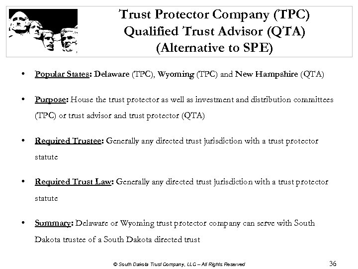 Trust Protector Company (TPC) Qualified Trust Advisor (QTA) (Alternative to SPE) • Popular States: