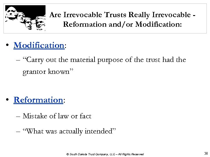 Are Irrevocable Trusts Really Irrevocable Reformation and/or Modification: • Modification: – “Carry out the