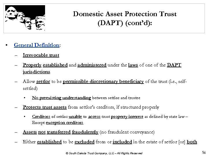 Domestic Asset Protection Trust (DAPT) (cont’d): • General Definition: – Irrevocable trust – Properly