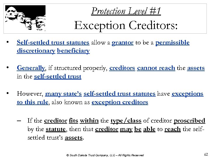 Protection Level #1 Exception Creditors: • Self-settled trust statutes allow a grantor to be