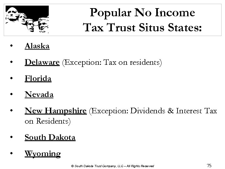 Popular No Income Tax Trust Situs States: • Alaska • Delaware (Exception: Tax on