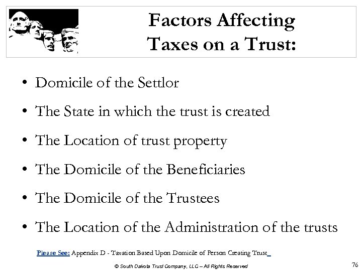 Factors Affecting Taxes on a Trust: • Domicile of the Settlor • The State