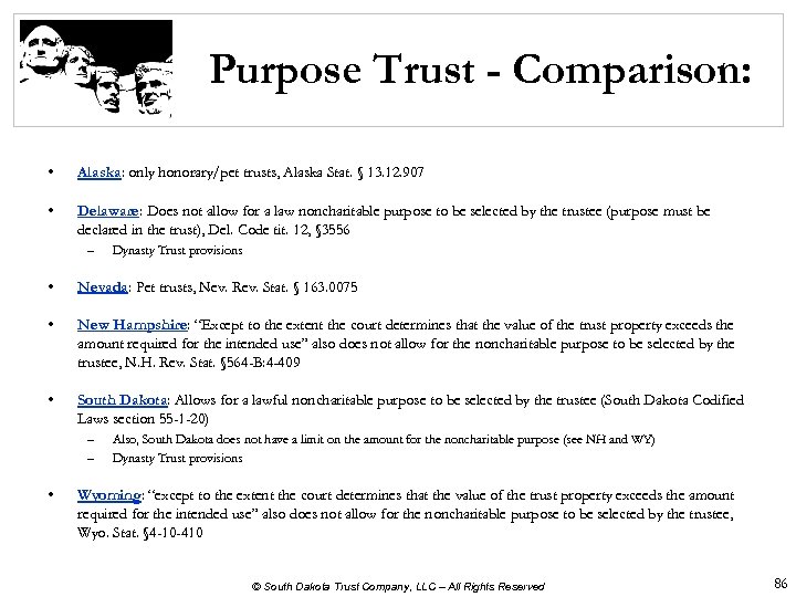 Purpose Trust - Comparison: • Alaska: only honorary/pet trusts, Alaska Stat. § 13. 12.