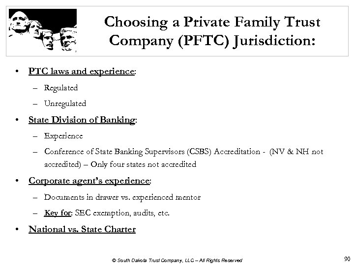 Choosing a Private Family Trust Company (PFTC) Jurisdiction: • PTC laws and experience: –