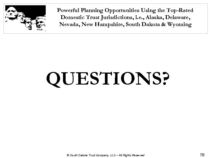 Powerful Planning Opportunities Using the Top-Rated Domestic Trust Jurisdictions, i. e. , Alaska, Delaware,