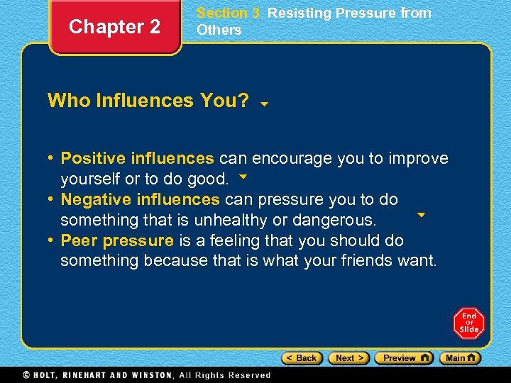 Chapter 2 Section 3 Resisting Pressure from Others Who Influences You? • Positive influences