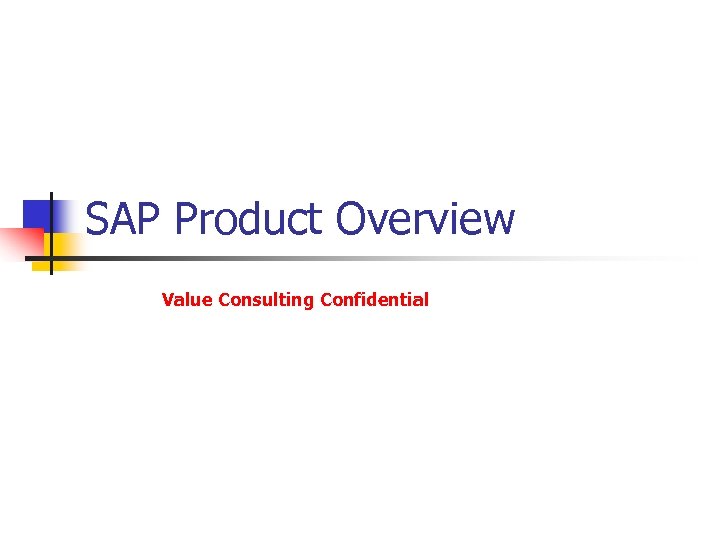 SAP Product Overview Value Consulting Confidential 