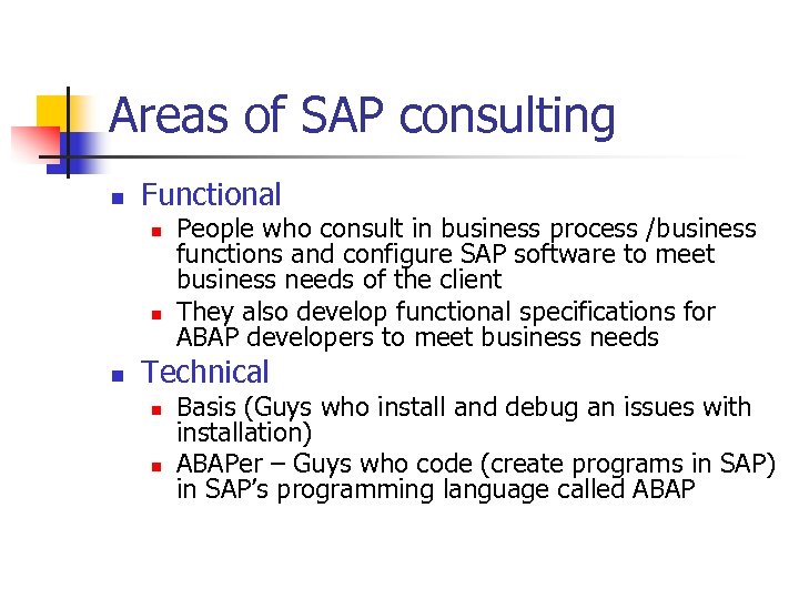 Areas of SAP consulting n Functional n n n People who consult in business