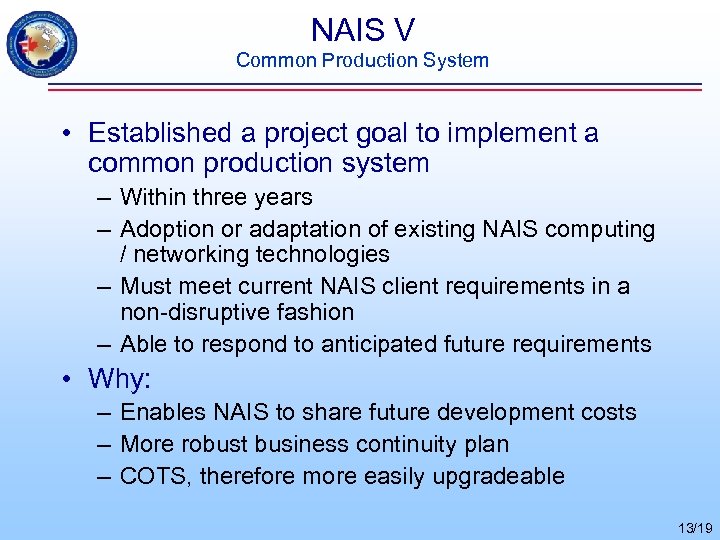 NAIS V Common Production System • Established a project goal to implement a common