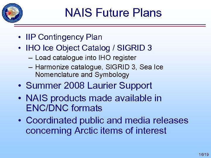 NAIS Future Plans • IIP Contingency Plan • IHO Ice Object Catalog / SIGRID