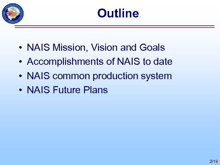 Outline • • NAIS Mission, Vision and Goals Accomplishments of NAIS to date NAIS
