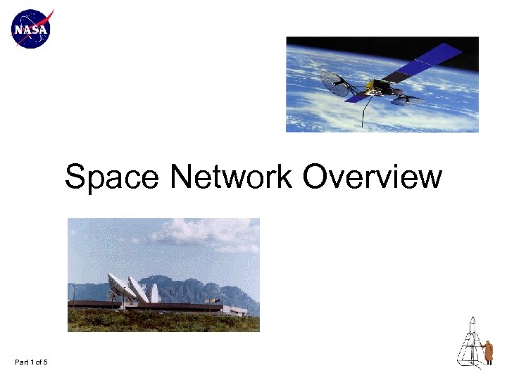 Space Network Overview Part 1 of 5 1 