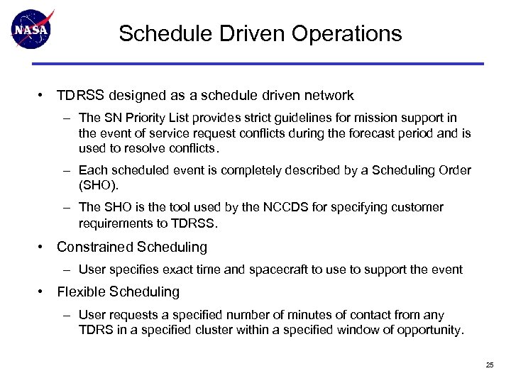 Schedule Driven Operations • TDRSS designed as a schedule driven network – The SN