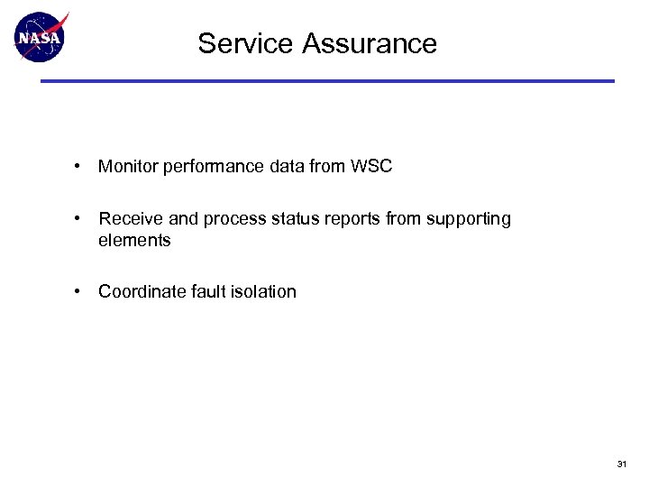 Service Assurance • Monitor performance data from WSC • Receive and process status reports