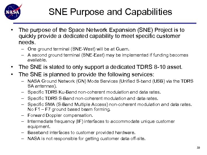 SNE Purpose and Capabilities • The purpose of the Space Network Expansion (SNE) Project