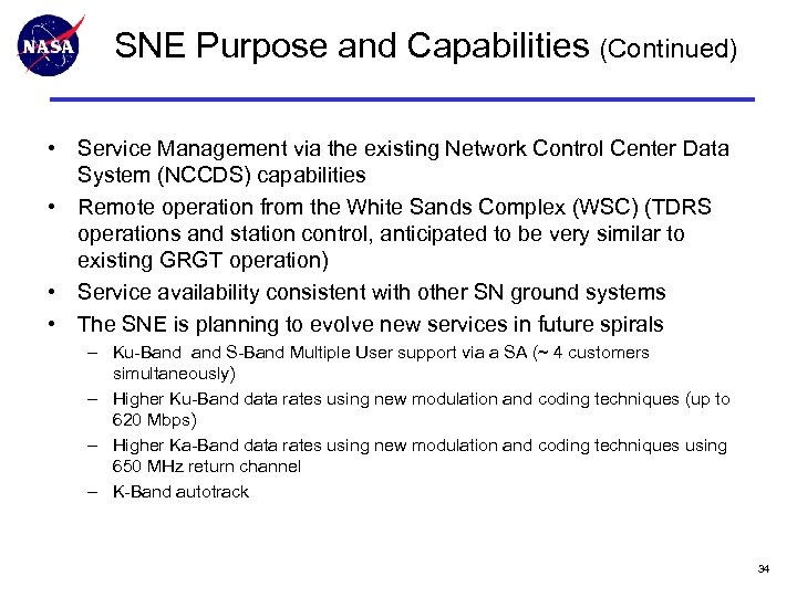SNE Purpose and Capabilities (Continued) • Service Management via the existing Network Control Center