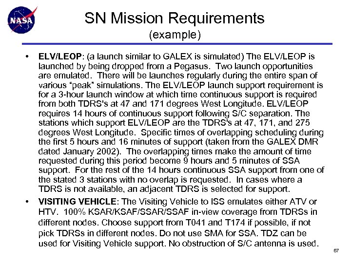 SN Mission Requirements (example) • • ELV/LEOP: (a launch similar to GALEX is simulated)