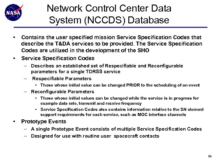 Network Control Center Data System (NCCDS) Database • • Contains the user specified mission