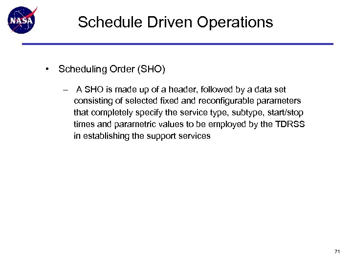 Schedule Driven Operations • Scheduling Order (SHO) – A SHO is made up of