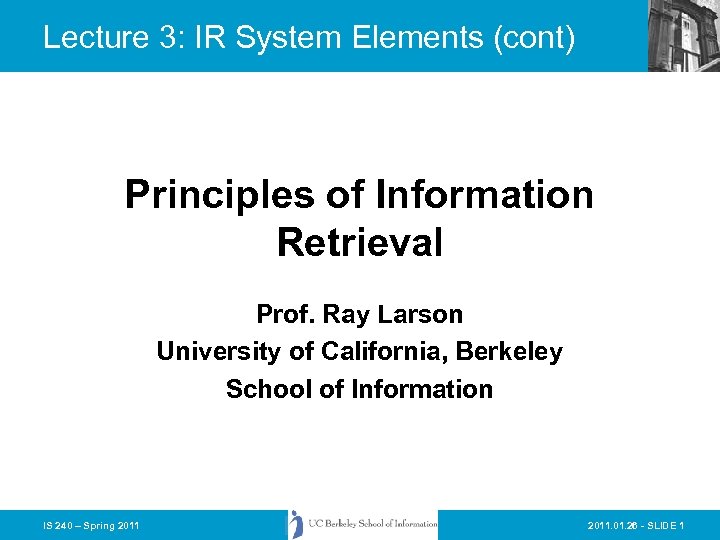 Lecture 3: IR System Elements (cont) Principles of Information Retrieval Prof. Ray Larson University