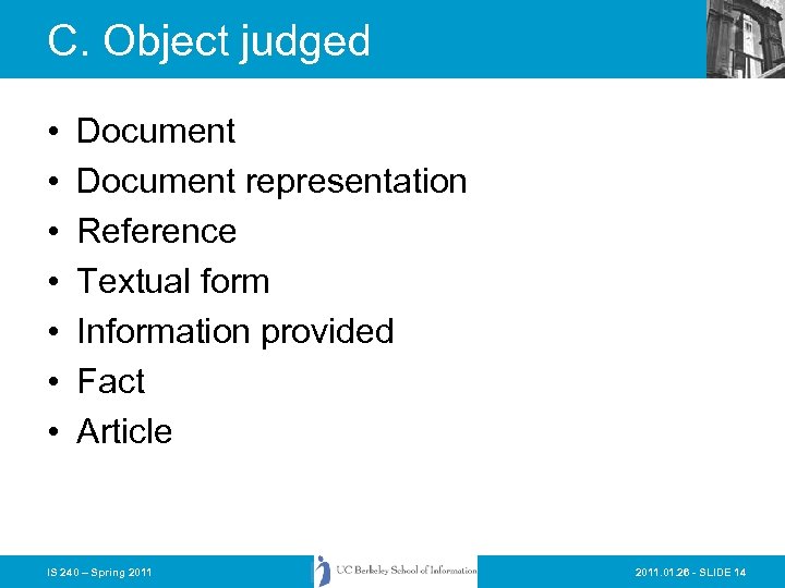 C. Object judged • • Document representation Reference Textual form Information provided Fact Article