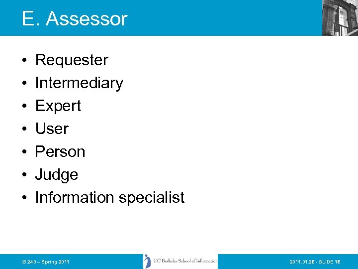 E. Assessor • • Requester Intermediary Expert User Person Judge Information specialist IS 240