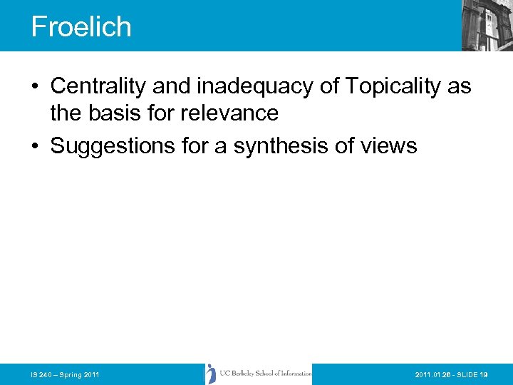 Froelich • Centrality and inadequacy of Topicality as the basis for relevance • Suggestions