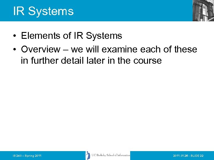 IR Systems • Elements of IR Systems • Overview – we will examine each