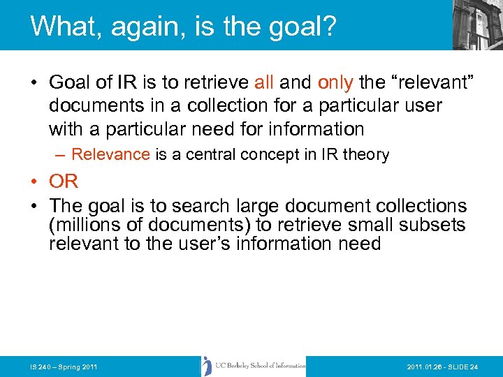 What, again, is the goal? • Goal of IR is to retrieve all and