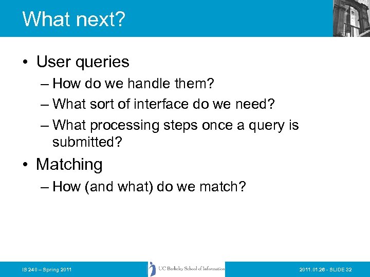 What next? • User queries – How do we handle them? – What sort