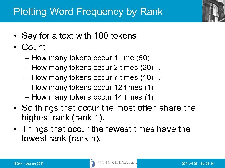 Plotting Word Frequency by Rank • Say for a text with 100 tokens •