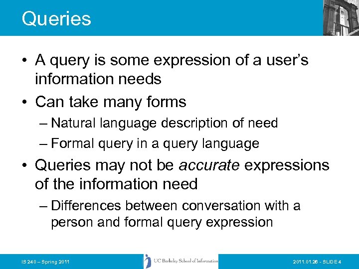 Queries • A query is some expression of a user’s information needs • Can