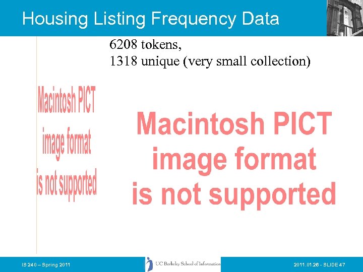 Housing Listing Frequency Data 6208 tokens, 1318 unique (very small collection) IS 240 –