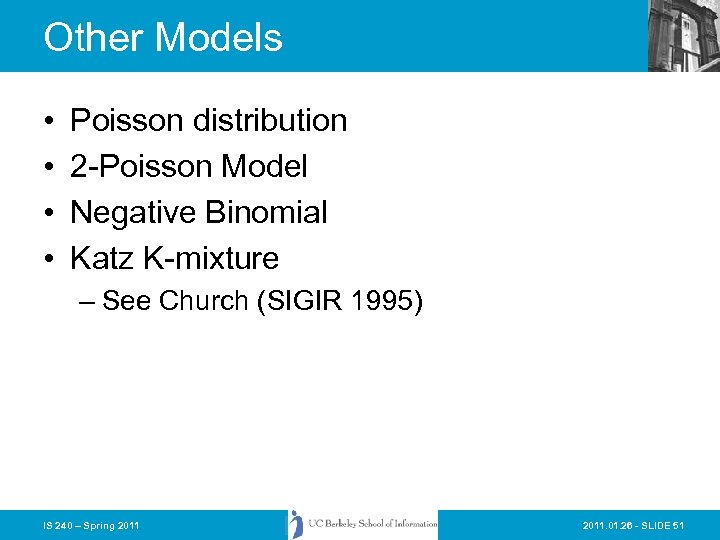 Other Models • • Poisson distribution 2 -Poisson Model Negative Binomial Katz K-mixture –