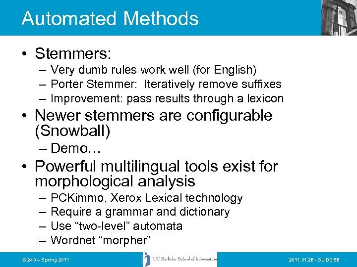 Automated Methods • Stemmers: – Very dumb rules work well (for English) – Porter