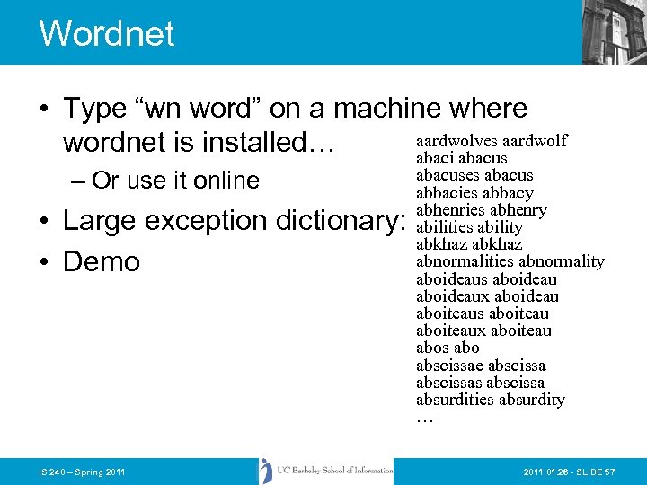 Wordnet • Type “wn word” on a machine where aardwolves aardwolf wordnet is installed…