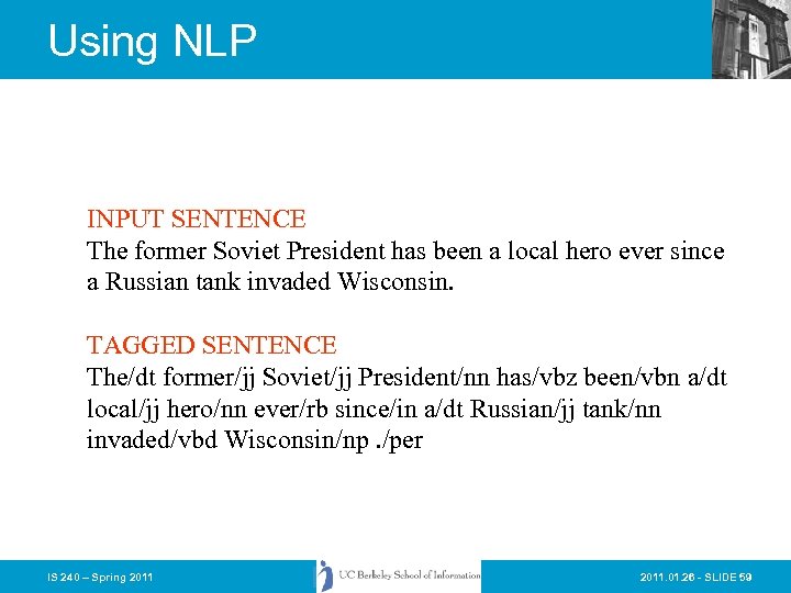 Using NLP INPUT SENTENCE The former Soviet President has been a local hero ever