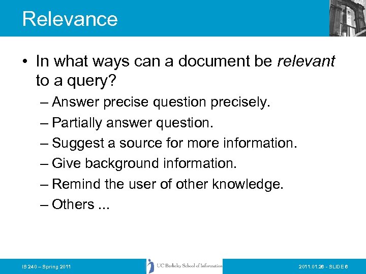 Relevance • In what ways can a document be relevant to a query? –