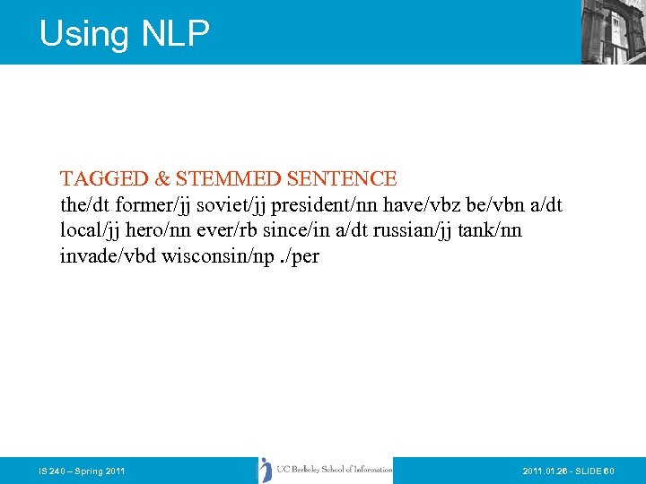 Using NLP TAGGED & STEMMED SENTENCE the/dt former/jj soviet/jj president/nn have/vbz be/vbn a/dt local/jj